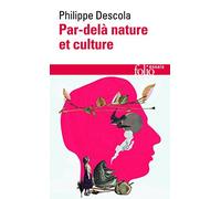 PAR-DEL? NATURE ET CULTURE by PHILIPPE DESCOLA
