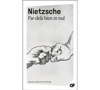 Friedrich Nietzsche – Par-delà bien et mal – Traduction et présentation par Patrick Wotling – Poche