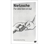 Friedrich Nietzsche – Par-delà bien et mal – Traduction et présentation par Patrick Wotling – Poche