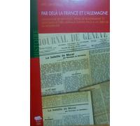 Par Delà La France Et L'allemagne - Gonzague De Reynold, Denis De Rougemont Et Quelques Lettrés Libéraux Suisses Face À La Crise De La Modernité