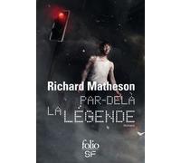 Par Delà La Légende - Je Suis Une Légende - L'homme Qui Rétrécit - Le Jeune Homme, La Mort Et Le Temps