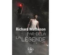 Par-delà la légende Richard Matheson (Auteur), Jacques Chambon (Traduction), Ronald Blunden (Traduction), Nathalie Serval (Traduction)