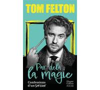 Par-delà la magie : confessions d'un sorcier L'autobiographie du célèbre interprète de Drago Malfoy dans la saga Harry Potter - Tom Felton - Harpercollins - Poche - Autobiographie