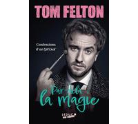 Par-delà la magie Confessions d'un sorcier - Tom Felton - Leduc S. - broché - Monographie