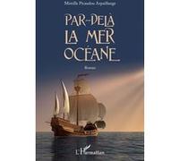 Par-delà la mer océane Roman - Mireille Picaudou Arpaillange - L'harmattan - broché - Roman