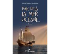 Par-delà la mer océane Roman - Mireille Picaudou Arpaillange - L'harmattan - broché - Roman