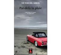 Par-delà la pluie Victor del Arbol (Auteur), Claude Bleton (Traduction)