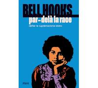 Bell Hooks – Par-delà la race – Défier le suprémacisme blanc – Broché