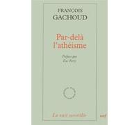 Par-dela l'atheisme François Gachoud (Auteur)