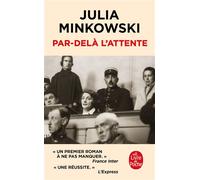 Par-delà l'attente - Julia Minkowski - Lgf - Poche - Roman