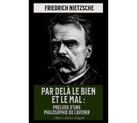 Par delà le bien et le mal : Prélude d’une philosophie de l’avenir Édition collector intégrale
