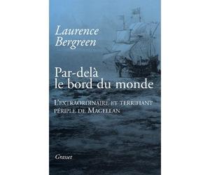 Par-delà le bord du monde - Laurence Bergreen - Grasset - broché - Essai