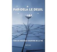 PAR-DELÀ LE DEUIL: VERS UN NOUVEAU CHAPITRE DE LA VIE