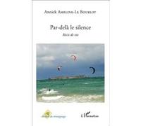Par-delà le silence Récit de vie - Annick Ameline-Le Bourlot - L'harmattan - broché - Roman