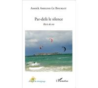 Par-delà le silence Récit de vie - Annick Ameline-Le Bourlot - L'harmattan - broché - Roman