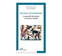 Ivan Sainsaulieu – Par-Delà l'économisme – La querelle du primat en sciences sociales – Broché