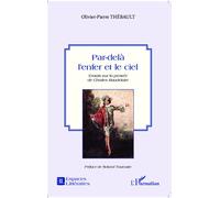 Par-delà l'enfer et le ciel Essais sur la pensée de Charles Baudelaire - Olivier-Pierre Thébault - L'harmattan - broché - Essai