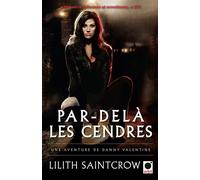 Par-delà les cendres - Une aventure de Danny Valentine - Lilith Saintcrow - Orbit Libri - broché - Roman