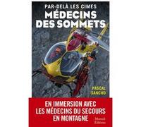 Par-delà les cimes médecins des sommets Pascal Sancho (Auteur)