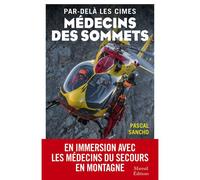 Par-delà les cimes médecins des sommets - Pascal Sancho - Mareuil Editions - broché - Témoignage