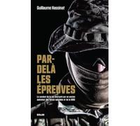 Par-delà les épreuves: Le combat de la vie décrypté par un ancien membre des forces spéciales et de la DGSE