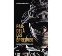 Par-delà les épreuves: Le combat de la vie décrypté par un ancien membre des forces spéciales et de la DGSE