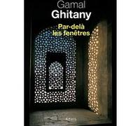 Par-delà les fenêtres Gamal Ghitany (Auteur)