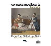 Par-dela les mille et une nuits Histoires des orientalistes - Collectif - Connaissance Des Arts Revue - broché - Revue