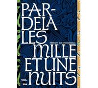 Par-delà les milles et une nuits. Histoires des Orientalismes