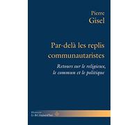 Par-delà les replis communautaristes: Retours sur le religieux, le commun et le politique