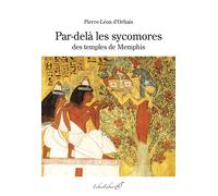 Par-delà les sycomores des temples de Memphis - d'Orbais Pierre-Léon - Liberfaber - broché - Essai