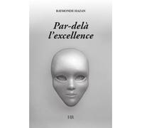 Par-delà l'excellence - Raymonde Hazan - Harmonie Et Reflexion Hr - broché - Essai