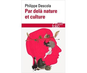 Par-delà nature et culture de Philippe Descola ( 10 septembre 2015 )