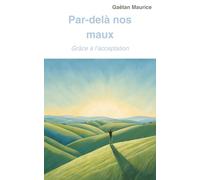 Par-delà nos maux
