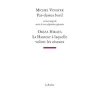 Par-dessus bord / La Hauteur à laquelle volent les oiseaux - Michel Vinaver - Arche - broché - Théâtre