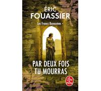Les Francs Royaumes Tome 1 - Par Deux Fois Tu Mourras