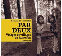Par deux - Visages et villages de jumeaux - Bernard de Tournadre - Parentheses Eds - broché - Monographie