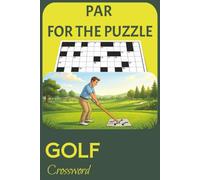 Par for the Puzzle Golf Crossword: 60 Crossword Puzzles for Golfers | 6" x 9" | 120 pages | Solutions Included | Golf Themed