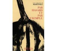 Par hasard et par exemple - Jacques Martinez - Grasset - broché - Livre