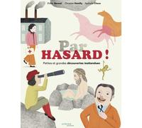 Par hasard ! Petites et grandes découvertes inattendues: Petites et grandes découvertes inattendues