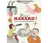 Par hasard ! Petites et grandes découvertes inattendues Didier Baraud (Auteur), Christian Demilly (Auteur), Nathalie Choux (Illustration)
