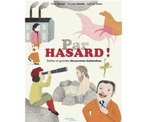 Par hasard ! Petites et grandes découvertes inattendues Didier Baraud (Auteur), Christian Demilly (Auteur), Nathalie Choux (Illustration)