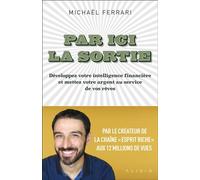 Par ici la sortie Développez votre intelligence financière et mettez votre argent au service de vos rêves - Michael Ferrari - Alisio - broché - Guide