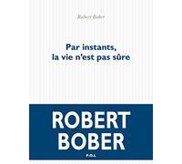 Par instants, la vie n'est pas sûre