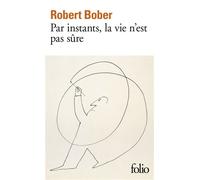 Robert Bober – Par instants, la vie n'est pas sûre – Gallimard