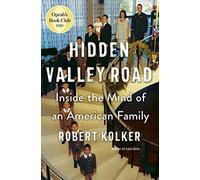 Par Kolker, Robert : Hidden Valley Road : Inside The Mind of an American Family Couverture rigide