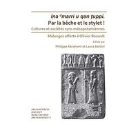 Par La Beche Et Le Stylet! Cultures Et Societes Syro-Mesopotamiennes