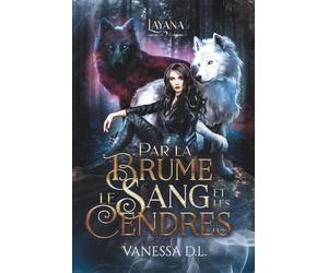 Par la brume, le sang et les cendres (Layana t.2) : romance urban fantasy