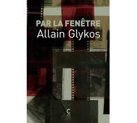 Par la fenêtre - Allain Glykos - Cambourakis - broché - Roman