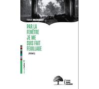 Par la fenêtre je me suis fait feuillage - Fabien Marquet - Marie Delarbre Editions - broché - Poésie